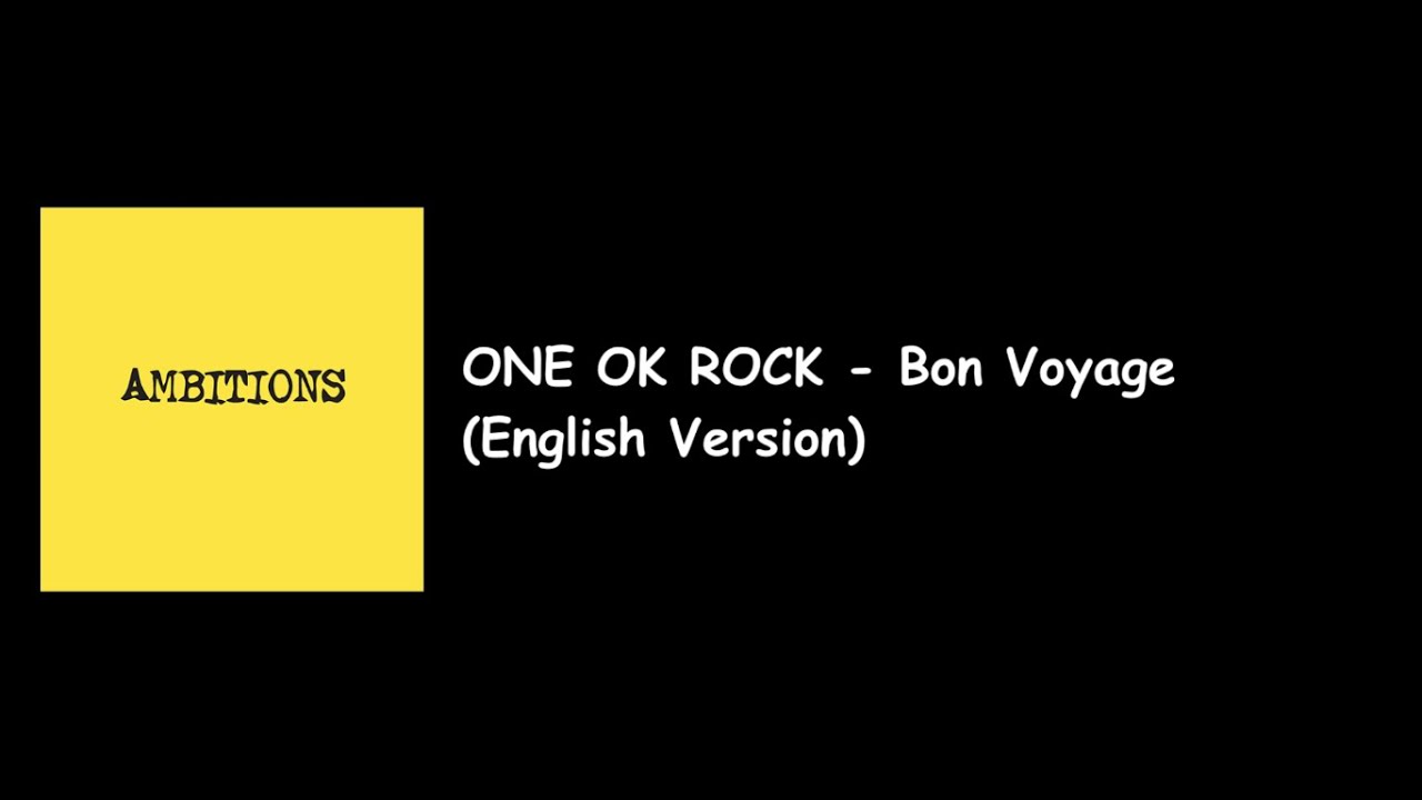 One Ok Rock - Bon Voyage English Version (Ambition International Album) Lyrics Video