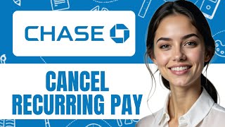 HOW TO CANCEL CHASE BANK RECURRING BILL PAY NEW UPDATED 2025 GUIDE!