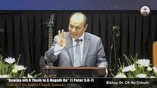 Bawipa nih a theih in a hngalh ko| Chin Calvary Church | Bishop Dr. CK No Chhum
