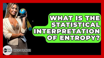 What Is The Statistical Interpretation Of Entropy? - Physics Frontier
