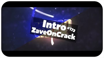 #173 |Intro ZaveOnCrack [2 Versions] [1080p60]