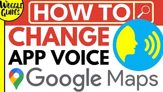 How to change voice on Google Maps