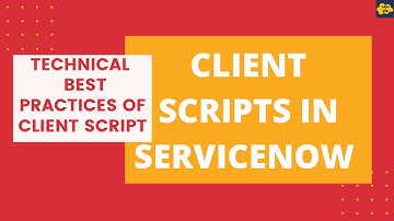 #6 Technical Best Practices of Client Scripts in ServiceNow | Client Scripts in ServiceNow
