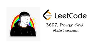 Facing the LeetCode Gauntlet: Day 31 - 3607. Power Grid Maintenance