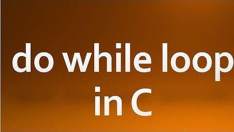 C Programming - 13 - do while