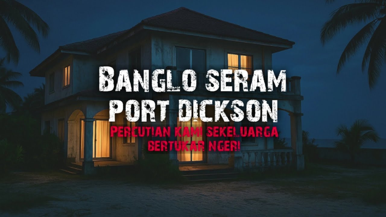 7 MALAM BERJAGA DI KUBUR - SERAM BANGLO PORT DICKSON 