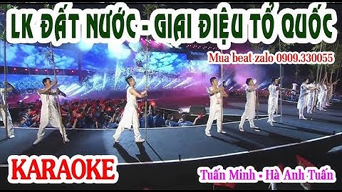 LK Đất Nước - Giai Điệu Tổ Quốc - Tấn Minh, Hà Anh Tuấn KARAOKE