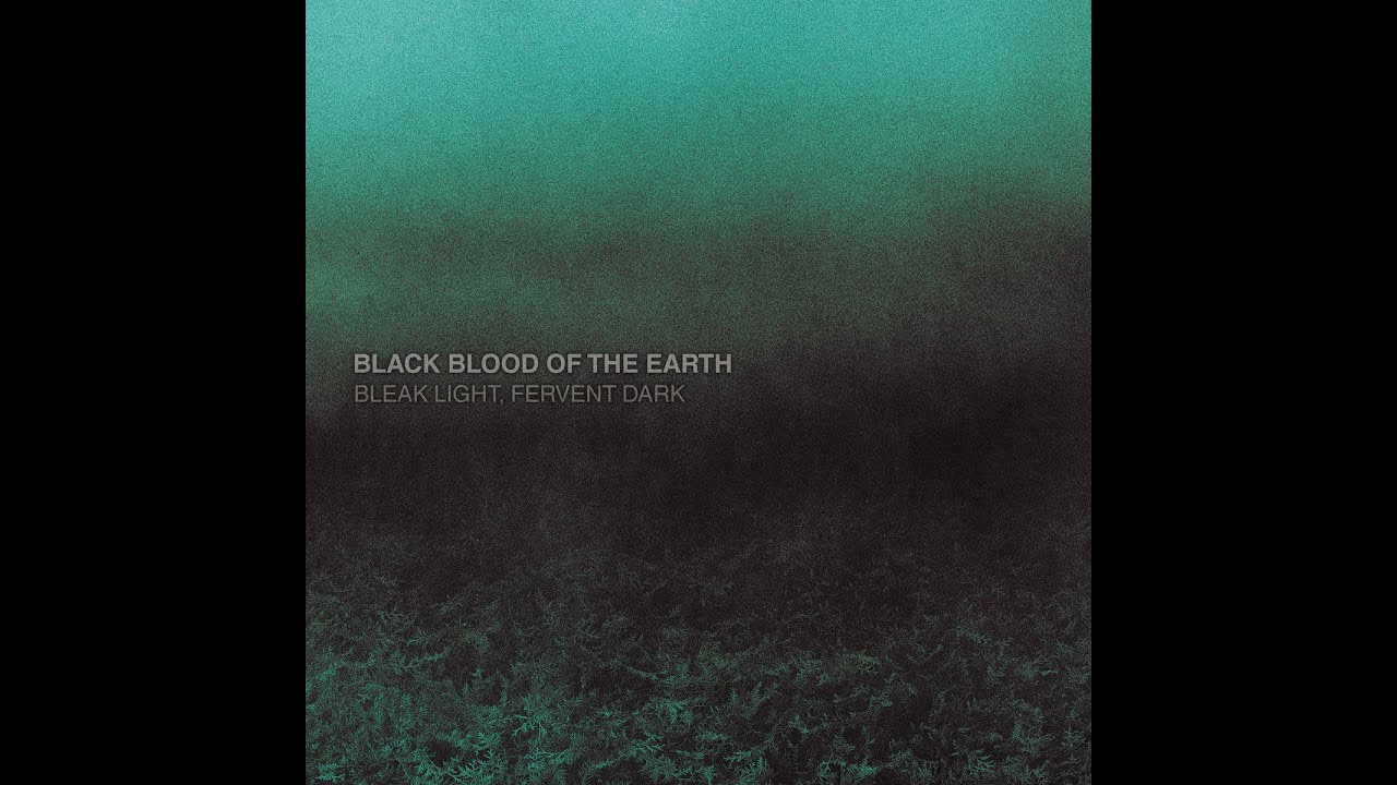 Black Blood of the Earth Bleak Light, Fervent Dark (Full Album) YouTube