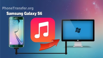 How to Copy Music from Samsung Galaxy S6 to Computer - Backup Galaxy S6 Songs to PC