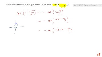 Find the values of the trigonometric function `cot` `(-(15pi)/4)`...