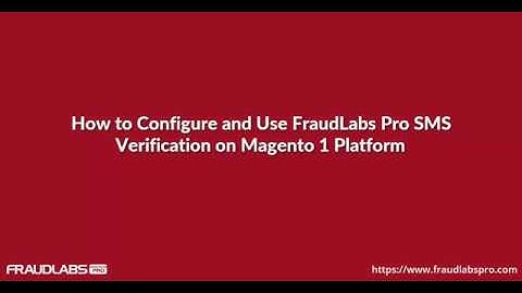 How to configure and use FraudLabs Pro SMS Verification on Magento 1