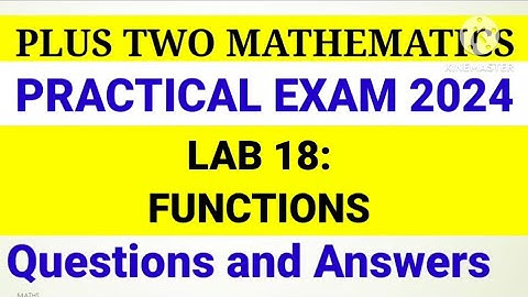 Plus Two Mathematics Practical Exam 2024. Maths Lab 18 Functions Previous Questions and Answers