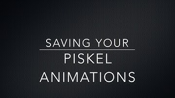 Saving Your Piskel Animation
