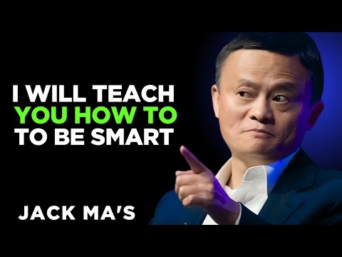I WILL TEACH YOU HOW TO BE SMART INSPIRED BY JACK MA 