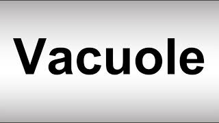 How to Pronounce Vacuole