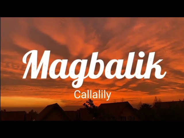 Callalily - Magbalik (Lyrics) class=