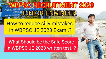 HOW TO REDUCE SILLY MISTAKES IN WBPSC- JE 2023 EXAM.? || SAFE SCORE||WRITTEN TEST ||CLEAR CUT OFF.||
