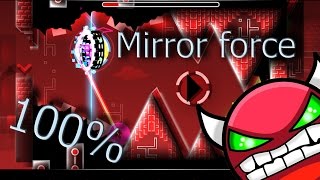 Geometry Dash | Mirror force | 100%