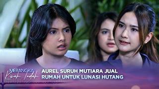 Kaya Debt Collector! Aurel Tagih Hutang Ke Mutiara | Merangkai Kisah Indah - Episode 408
