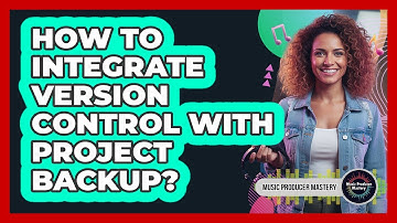 How To Integrate Version Control With Project Backup?