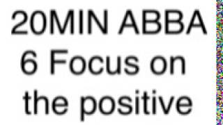 6Focus on the positive ABBA 20min private