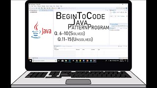 Program Pattern Questions 6-10(Solved) and 11-15(Unsolved)(Java)
