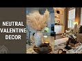 Neutral Valentine Decor | Decorate With Me