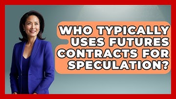 Who Typically Uses Futures Contracts for Speculation? | Commodity Wealth Investor News