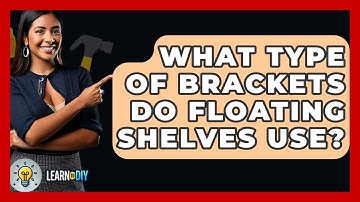 What Type Of Brackets Do Floating Shelves Use? - LearnToDIY360.com