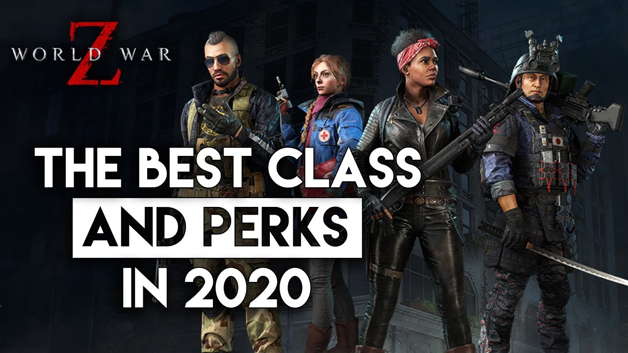World War Z 3 Best Classes In And Perks For Them Youtube