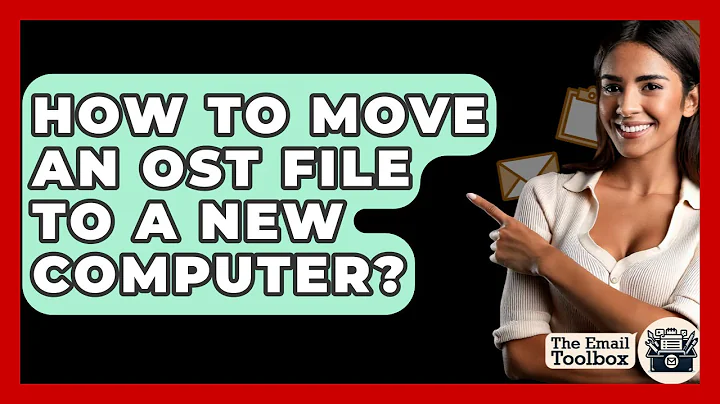 How To Move An OST File To A New Computer? - TheEmailToolbox.com