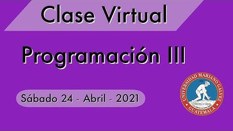 Programacion III - Clase Virtual  | Sabado 24 Mayo 2021