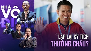 Liệu U23 Việt Nam có thể tái lập kỳ tích Thường Châu 2018? | Nhà Vô Địch (Full)