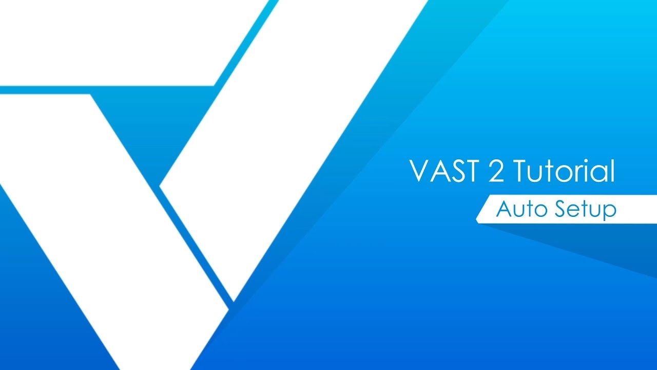 VAST 2 tutorials - Auto Setup