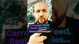 Qual a diferença entre: 🔥 “Carrossel, Feed, Reels ou Stories? 🤔✨”