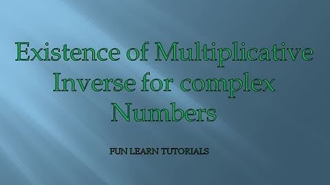 Existence of Multiplicative Inverse for Complex Numbers