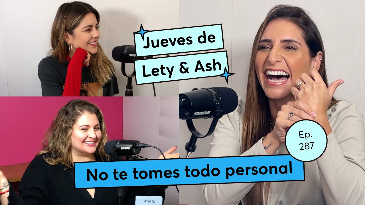 287. No te tomes todo personal | Jimena Longoria | Jueves de Lety & Ash