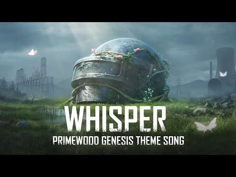 Whisper PUBG MOBILE Primewood Genesis Theme Song 