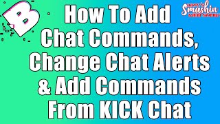 How To Add Chat Commands, Change Chat Alerts & Add Commands From KICK Chat using Botrix!