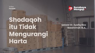 Shodaqoh itu Tidak Mengurangi Harta - Ustadz Dr. Syafiq Riza Basalamah M.A.