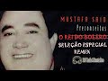 MUSTAFÁ SAID O REI DO BOLERO SELEÇÂO ESPECIAL REMIX