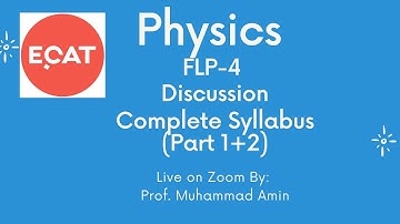 ECAT phy FLP-4 test Discussion   Live on Zoom By Prof.Muhammad Amin