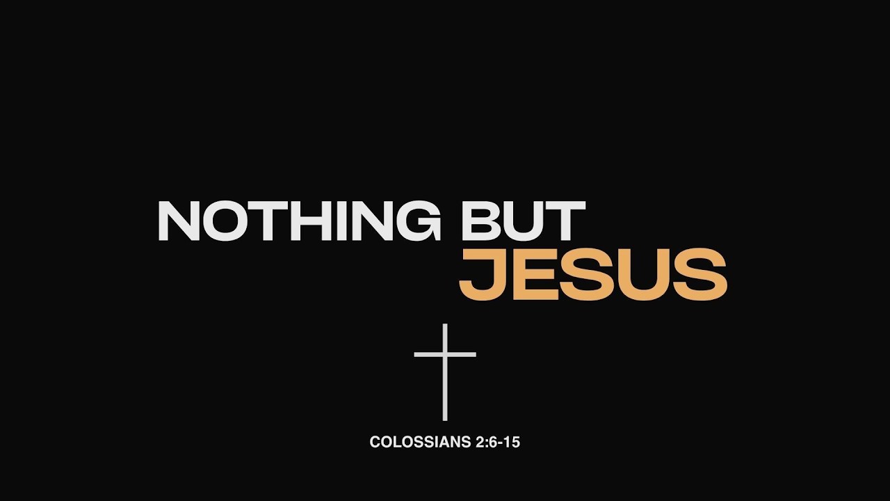 Nothing But Jesus || Colossians 2:6-15 || 12 July 2026