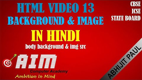 HTML Basic Video 13 || Background Attribute in Body || Img Tag & it