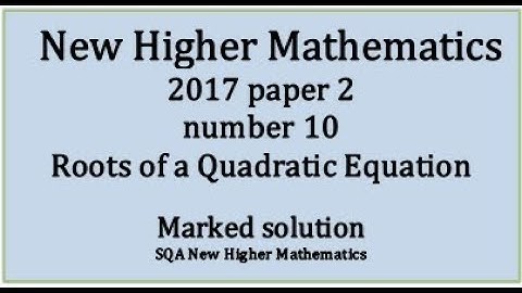 2018 SQA Higher Mathematics Paper 2: 10 Roots of a Quadratic Equation