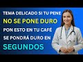 Urólogos Pon ESTO en tu Café y Hasta a los 80 Años las Erecciones Regresan │Dra. Veronica Salga