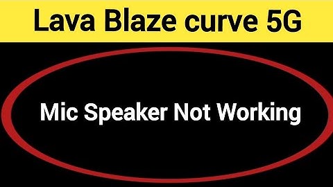 Lava Blaze curve 5G mic speaker not working, Lava Blaze curve 5G ka microphone problem solve kaise k