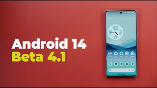 Android 14 Beta 4.1: Better Performance & Less Bugs