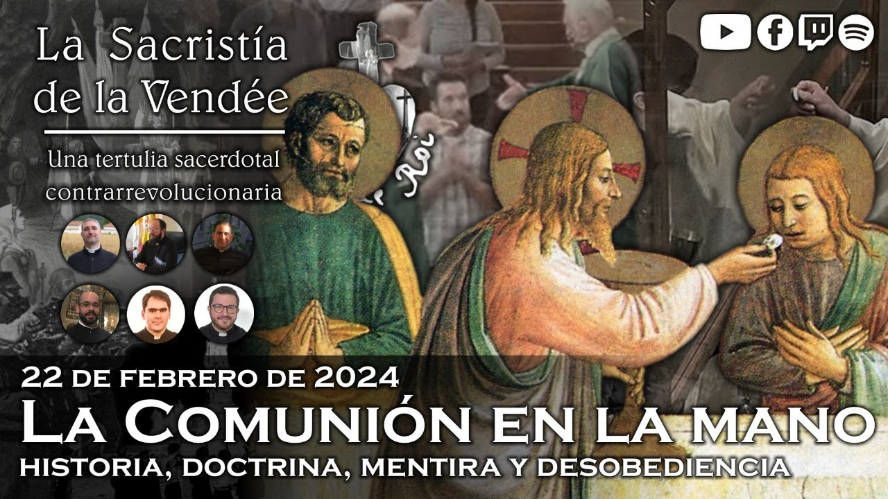 La Comunión en la mano: doctrina, mentira y desobediencia - La Sacristía de La Vendée: 22-02-2024