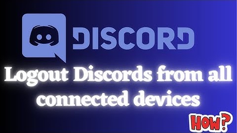 Logout Discord from All Connected devices
